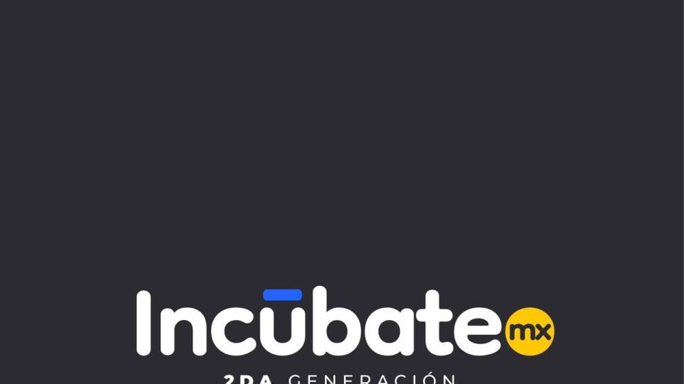 Lanzan convocatoria para la segunda generación de Incúbate MX