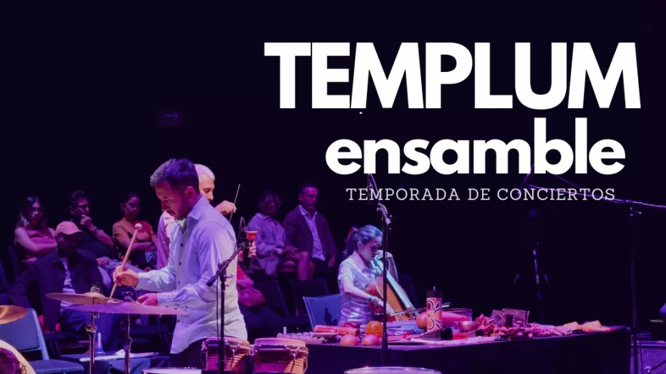 Este sábado 5 disfruta del concierto de TEMPLUM Ensamble en el Teatro Socorro Astol